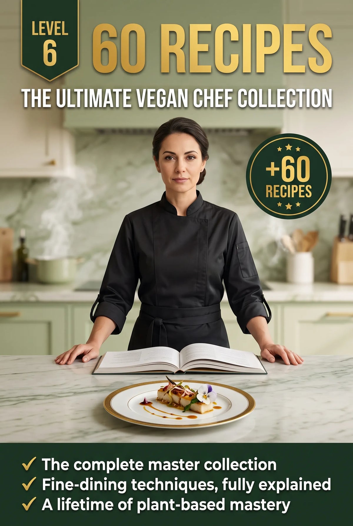 Level 6 – 60 Recipes: The Ultimate Vegan Chef Collection