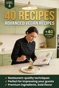 Level 4 – 40 Recipes: Advanced Vegan Recipes